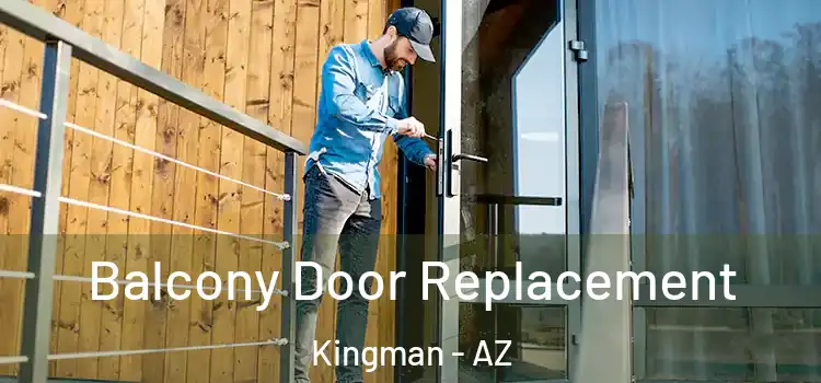  Balcony Door Replacement Kingman - AZ