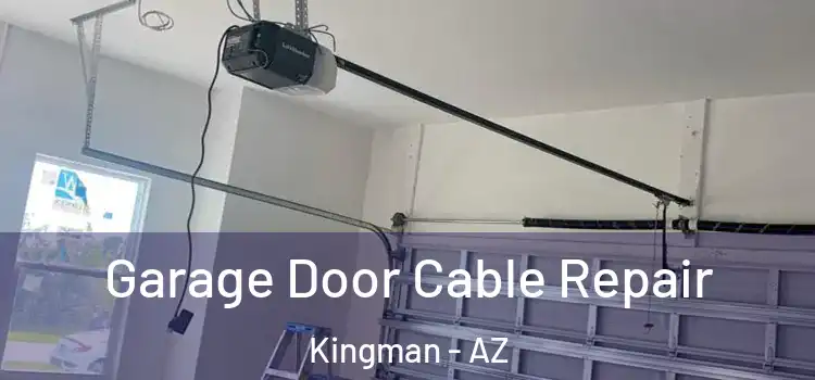  Garage Door Cable Repair Kingman - AZ