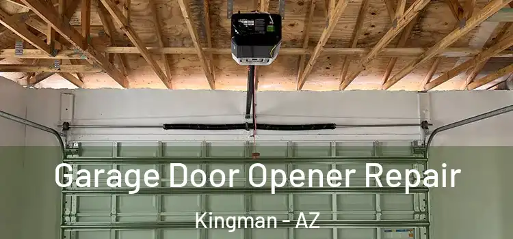  Garage Door Opener Repair Kingman - AZ