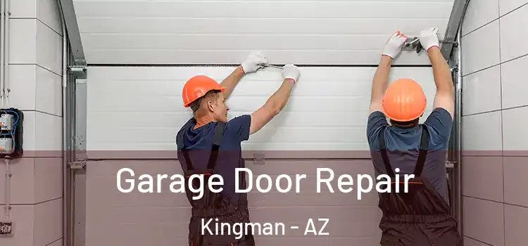 Garage Door Repair Kingman - AZ