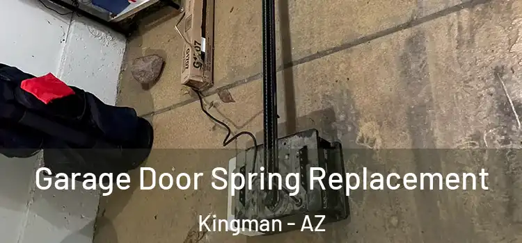  Garage Door Spring Replacement Kingman - AZ