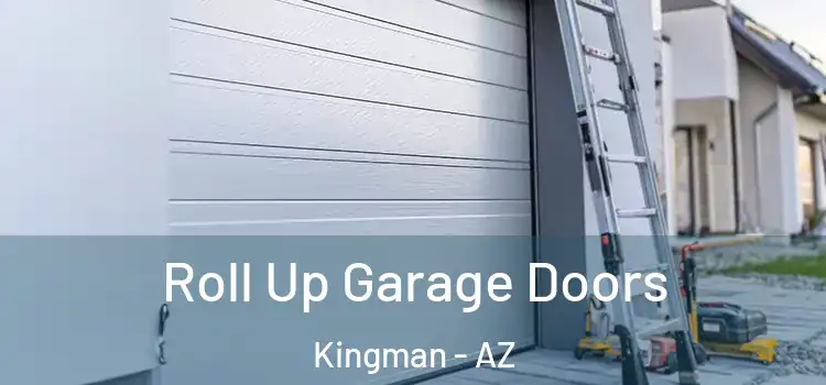  Roll Up Garage Doors Kingman - AZ