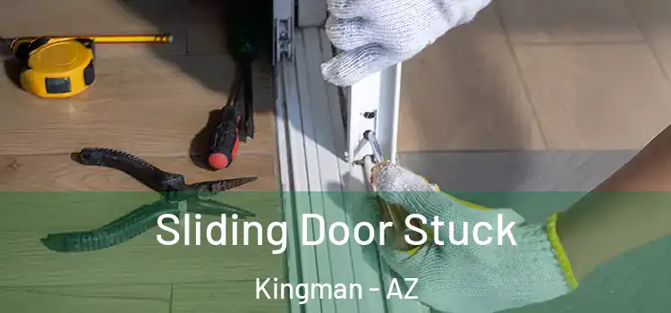 Sliding Door Stuck Kingman - AZ