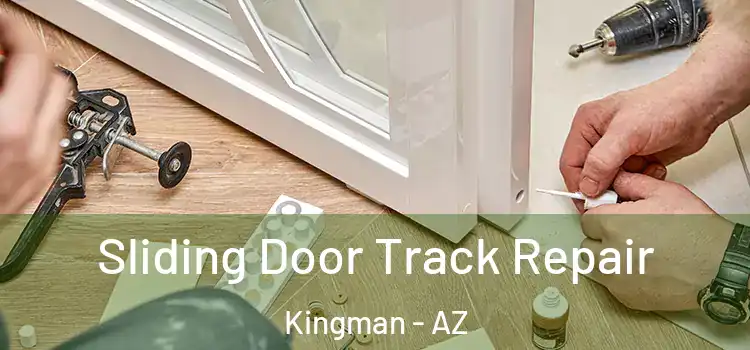 Sliding Door Track Repair Kingman - AZ